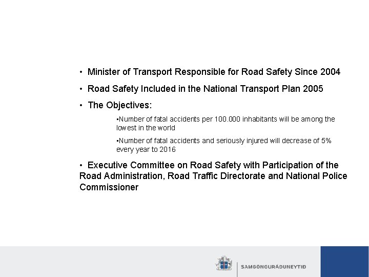 Road safety stragedy in Iceland Awareness campaigns • Minister of Transport Responsible for Road