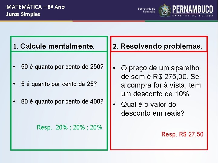 MATEMÁTICA – 8º Ano Juros Simples 1. Calcule mentalmente. 2. Resolvendo problemas. • 50