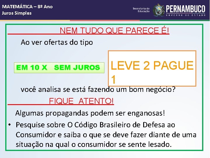 MATEMÁTICA – 8º Ano Juros Simples NEM TUDO QUE PARECE É! Ao ver ofertas