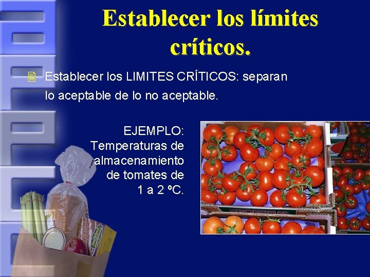 Establecer los límites críticos. Establecer los LIMITES CRÍTICOS: separan lo aceptable de lo no