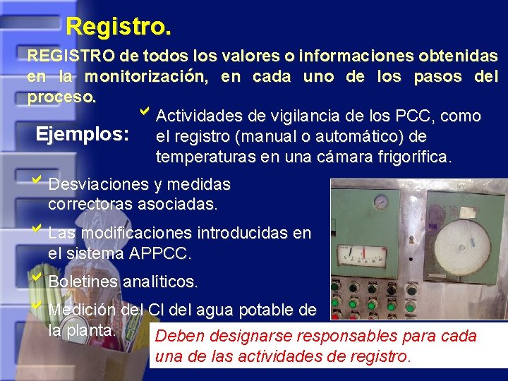 Registro. REGISTRO de todos los valores o informaciones obtenidas en la monitorización, en cada