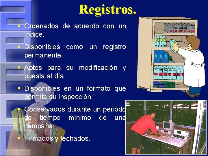 Registros. § Ordenados de acuerdo con un índice. § Disponibles como un registro permanente.