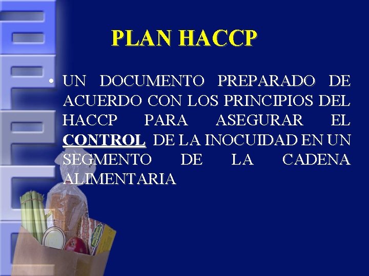 PLAN HACCP • UN DOCUMENTO PREPARADO DE ACUERDO CON LOS PRINCIPIOS DEL HACCP PARA