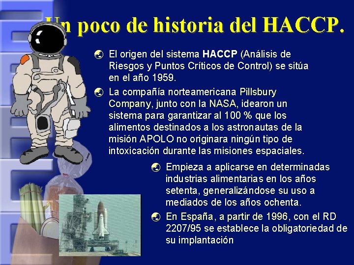 Un poco de historia del HACCP. ý El origen del sistema HACCP (Análisis de