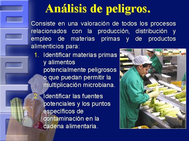 Análisis de peligros. Consiste en una valoración de todos los procesos relacionados con la