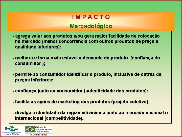 IMPACTO Mercadológico - agrega valor aos produtos e/ou gera maior facilidade de colocação no