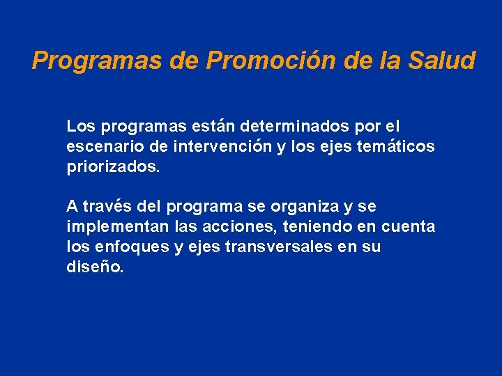 Programas de Promoción de la Salud Los programas están determinados por el escenario de