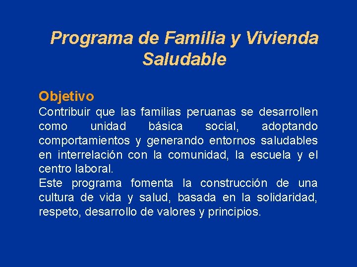 Programa de Familia y Vivienda Saludable Objetivo Contribuir que las familias peruanas se desarrollen