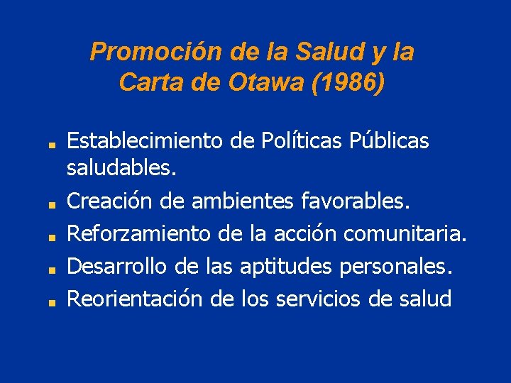 Promoción de la Salud y la Carta de Otawa (1986) Establecimiento de Políticas Públicas