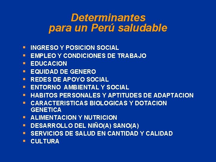 Determinantes para un Perú saludable § § § INGRESO Y POSICION SOCIAL EMPLEO Y