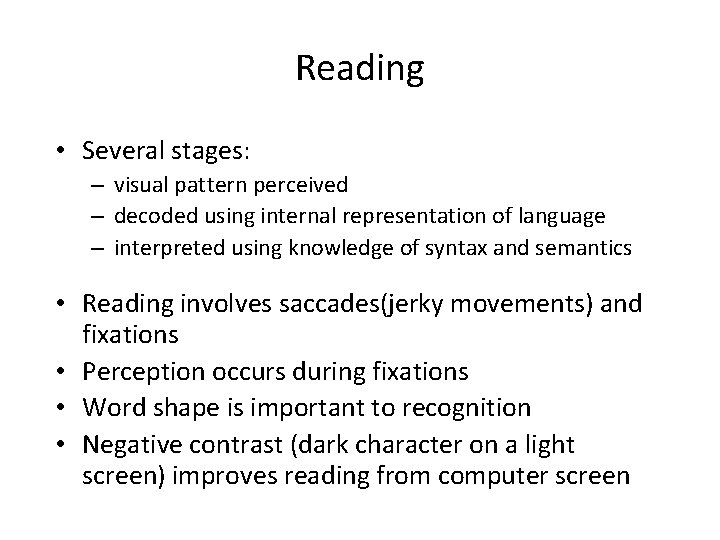 Reading • Several stages: – visual pattern perceived – decoded using internal representation of