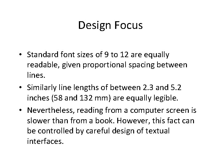 Design Focus • Standard font sizes of 9 to 12 are equally readable, given