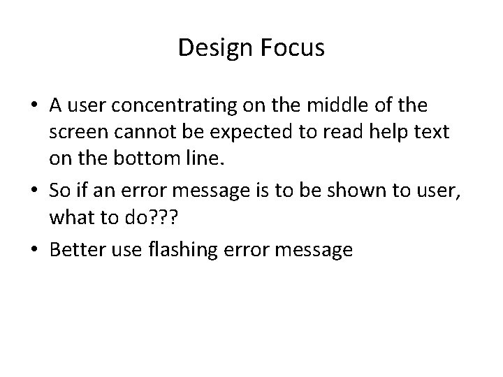 Design Focus • A user concentrating on the middle of the screen cannot be