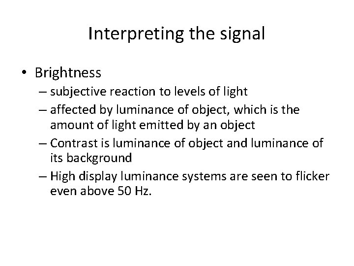 Interpreting the signal • Brightness – subjective reaction to levels of light – affected