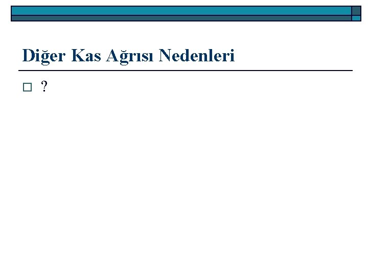 Diğer Kas Ağrısı Nedenleri o ? 