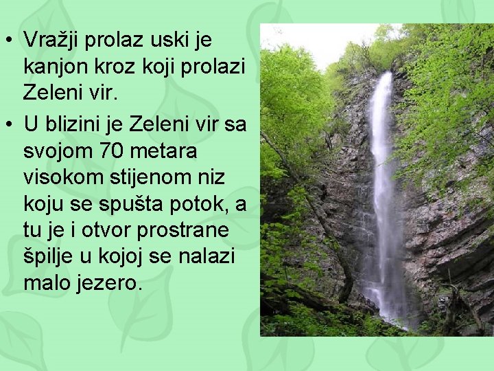  • Vražji prolaz uski je kanjon kroz koji prolazi Zeleni vir. • U