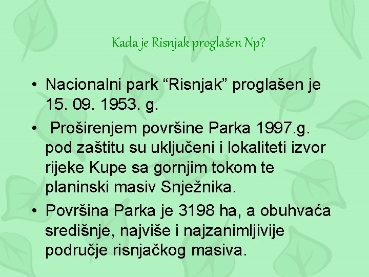 Kada je Risnjak proglašen Np? • Nacionalni park “Risnjak” proglašen je 15. 09. 1953.