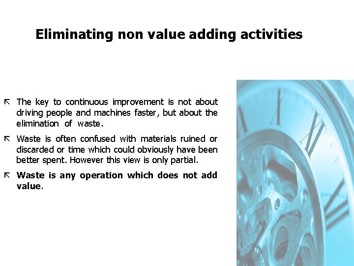 FICCI CE Eliminating non value adding activities ã The key to continuous improvement is