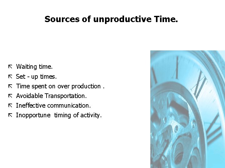 FICCI CE Sources of unproductive Time. ã Waiting time. ã Set - up times.