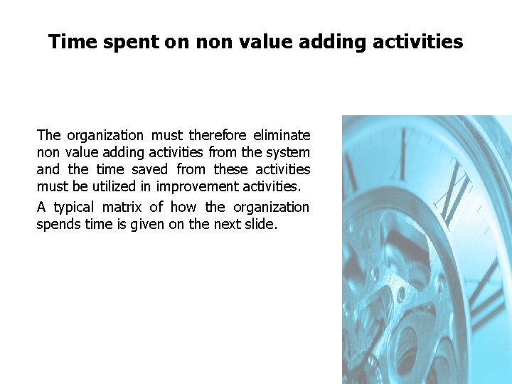 FICCI CE Time spent on non value adding activities The organization must therefore eliminate