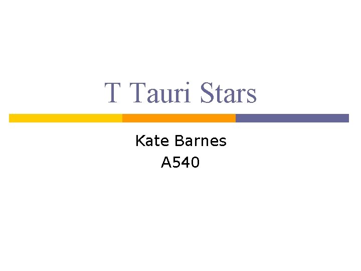 T Tauri Stars Kate Barnes A 540 