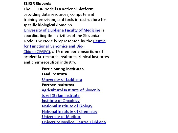 ELIXIR Slovenia The ELIXIR Node is a national platform, providing data resources, compute and