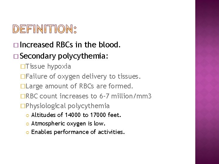 Increased RBCs in the blood Secondary polycythemia Tissue