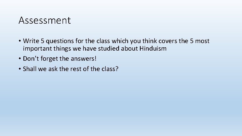 Assessment • Write 5 questions for the class which you think covers the 5