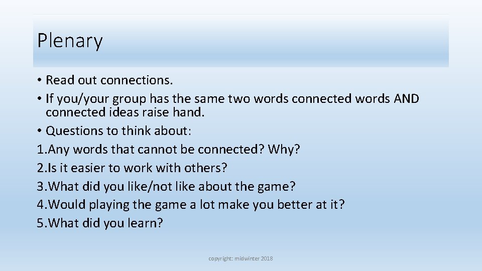 Plenary • Read out connections. • If you/your group has the same two words