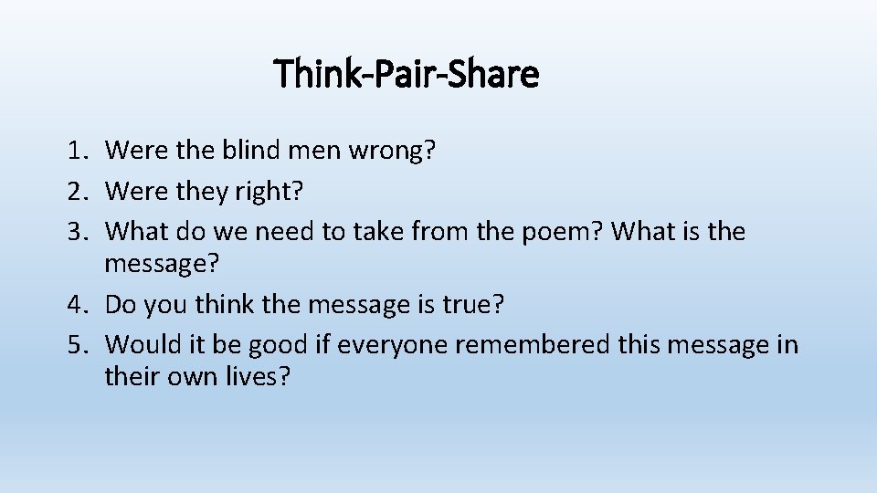 Think-Pair-Share 1. Were the blind men wrong? 2. Were they right? 3. What do