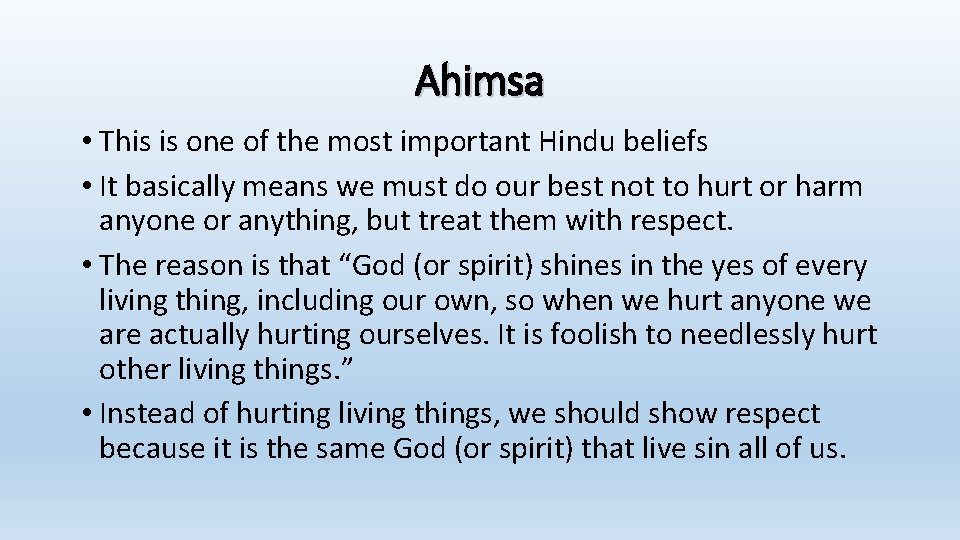 Ahimsa • This is one of the most important Hindu beliefs • It basically