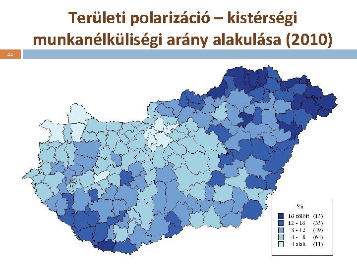 Területi polarizáció – kistérségi munkanélküliségi arány alakulása (2010) 22 