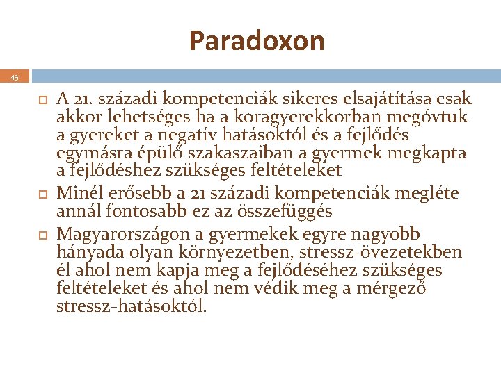 Paradoxon 43 A 21. századi kompetenciák sikeres elsajátítása csak akkor lehetséges ha a koragyerekkorban