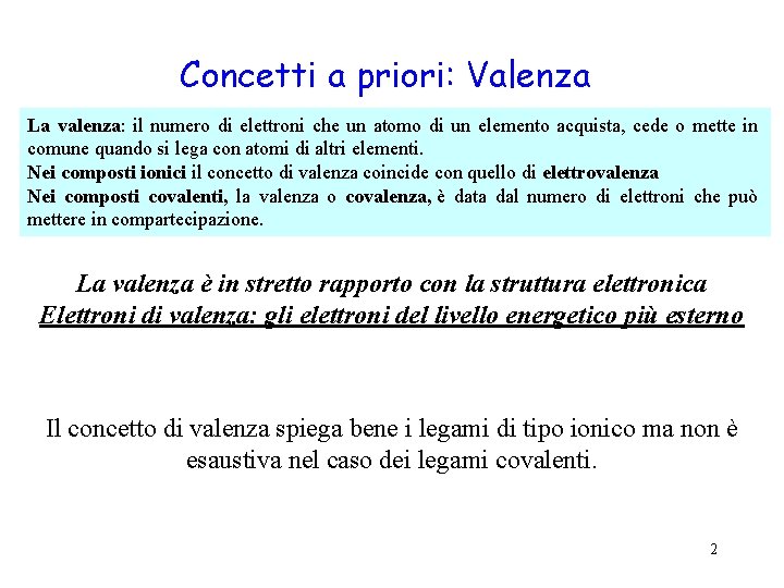 Concetti a priori: Valenza La valenza: il numero di elettroni che un atomo di