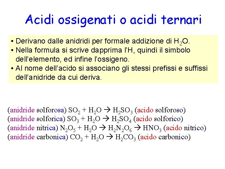 Acidi ossigenati o acidi ternari • Derivano dalle anidridi per formale addizione di H