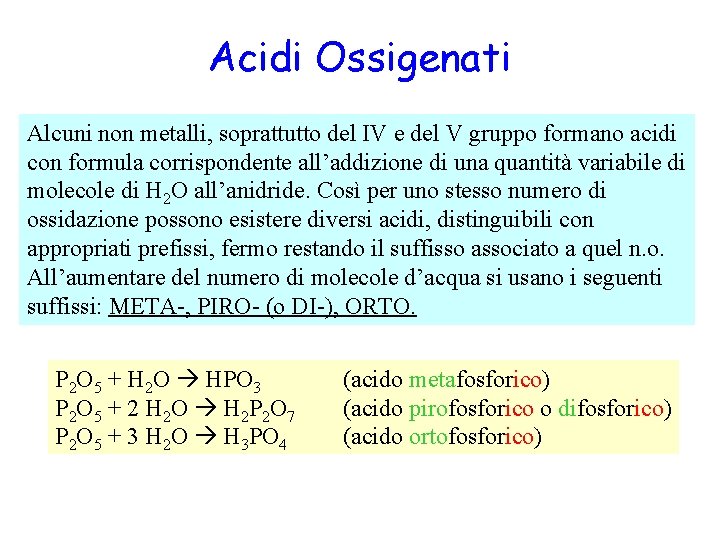 Acidi Ossigenati Alcuni non metalli, soprattutto del IV e del V gruppo formano acidi