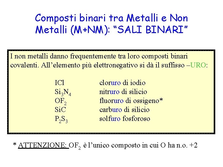 Composti binari tra Metalli e Non Metalli (M+NM): “SALI BINARI” I non metalli danno