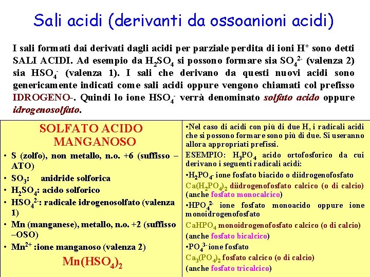 Sali acidi (derivanti da ossoanioni acidi) I sali formati dai derivati dagli acidi per