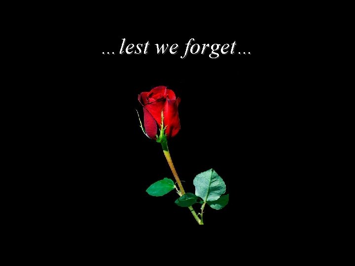 …lest we forget… 