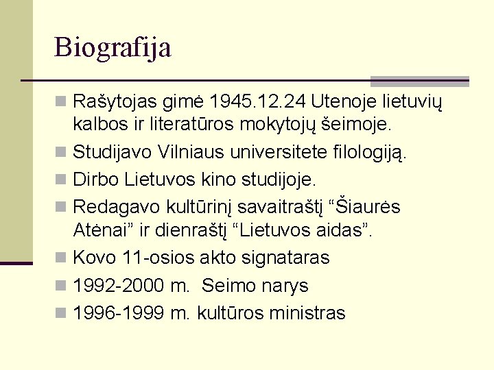 Biografija n Rašytojas gimė 1945. 12. 24 Utenoje lietuvių kalbos ir literatūros mokytojų šeimoje.