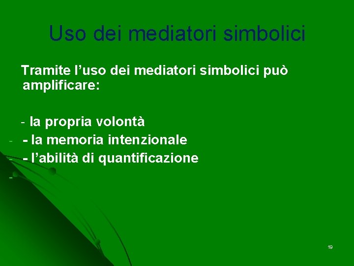 Uso dei mediatori simbolici Tramite l’uso dei mediatori simbolici può amplificare: - - la