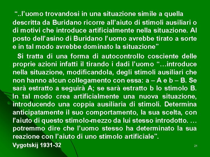 “. . l’uomo trovandosi in una situazione simile a quella descritta da Buridano ricorre