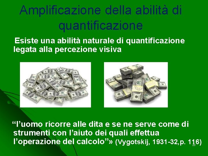 Amplificazione della abilità di quantificazione Esiste una abilità naturale di quantificazione legata alla percezione