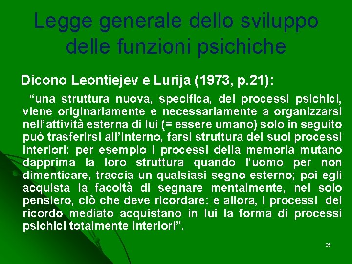 Legge generale dello sviluppo delle funzioni psichiche Dicono Leontiejev e Lurija (1973, p. 21):