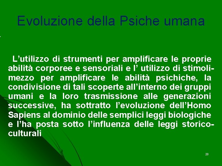 Evoluzione della Psiche umana . L’utilizzo di strumenti per amplificare le proprie abilità corporee