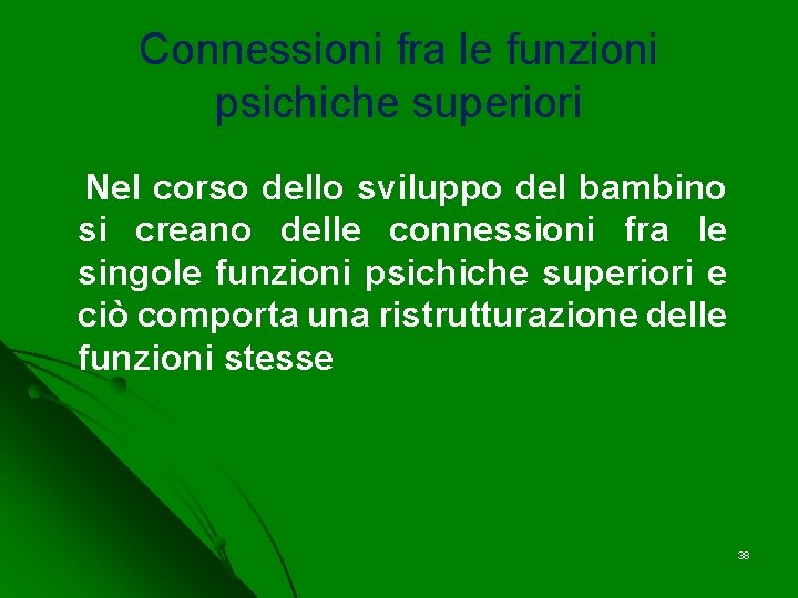 Connessioni fra le funzioni psichiche superiori Nel corso dello sviluppo del bambino si creano