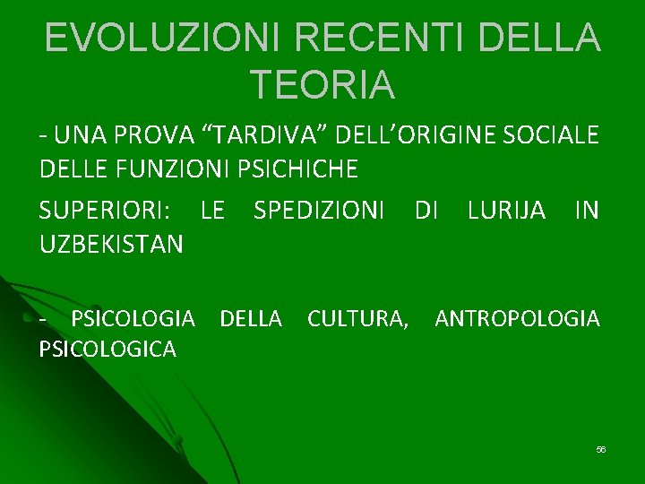 EVOLUZIONI RECENTI DELLA TEORIA - UNA PROVA “TARDIVA” DELL’ORIGINE SOCIALE DELLE FUNZIONI PSICHICHE SUPERIORI: