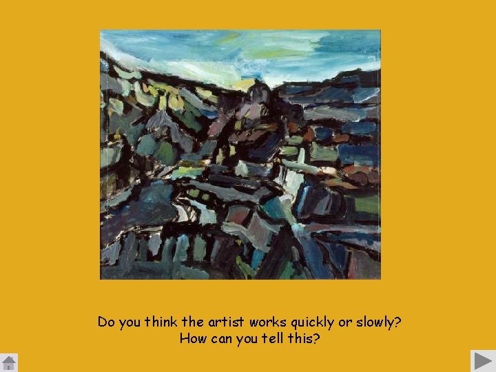 Do you think the artist works quickly or slowly? How can you tell this?