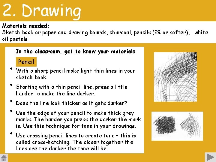 2. Drawing Materials needed: Sketch book or paper and drawing boards, charcoal, pencils (2