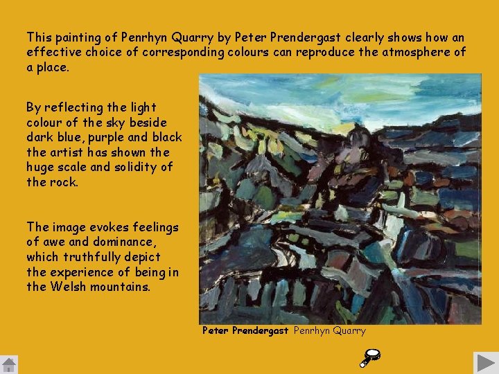 This painting of Penrhyn Quarry by Peter Prendergast clearly shows how an effective choice
